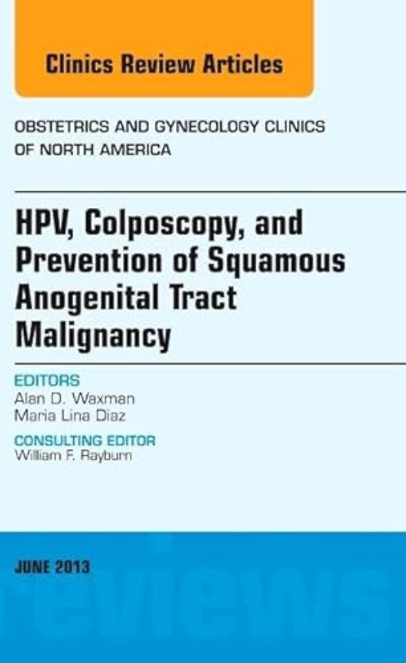 HPV, Colposcopy, and Prevention of Squamous Anogenital Tract Malignancy, An Issue of Obstetric and Gynecology Clinics