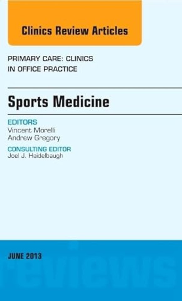 Sports Medicine, An Issue of Primary Care Clinics in Office Practice