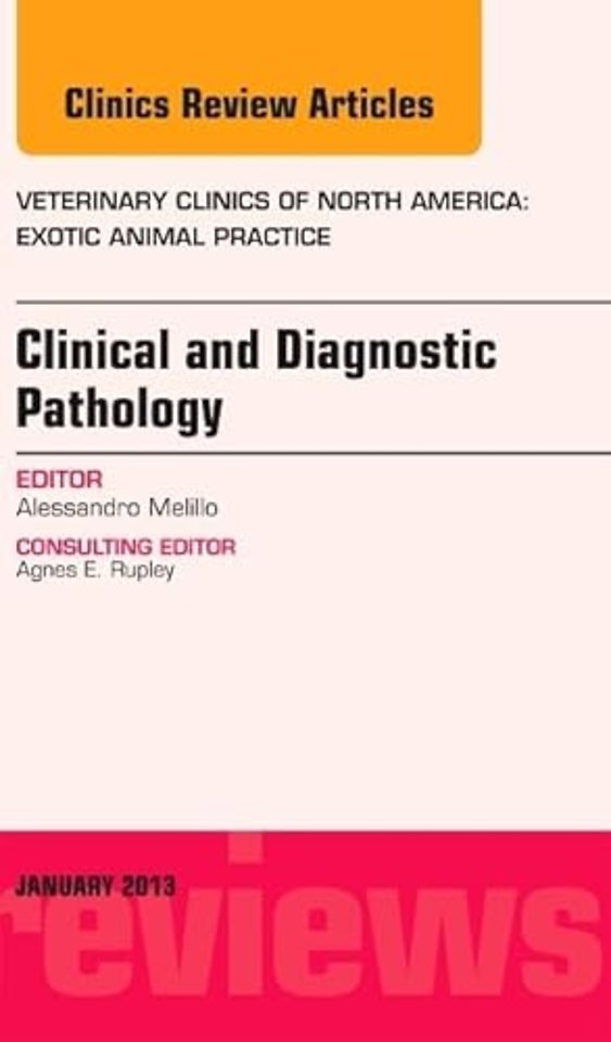 Clinical and Diagnostic Pathology, An Issue of Veterinary Clinics: Exotic Animal Practice