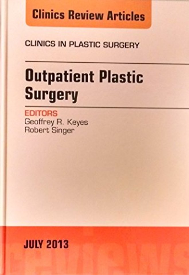 Outpatient Plastic Surgery, An Issue of Clinics in Plastic Surgery