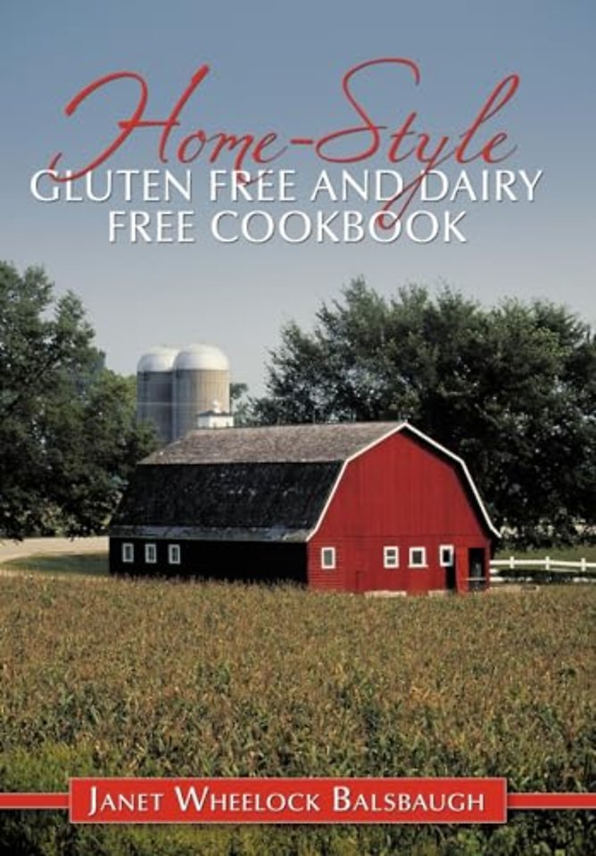 Home-Style Gluten Free and Dairy Free Cookbook