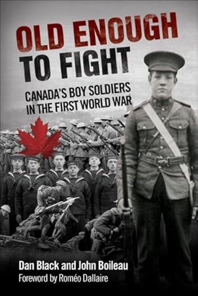 Old Enough to Fight : Canada'S Boy Soldiers in the First World War