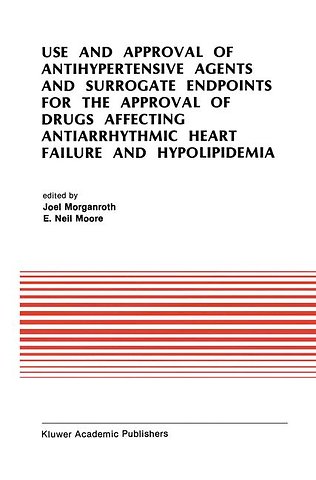 Use and Approval of Antihypertensive Agents and Surrogate Endpoints for the Approval of Drugs Affecting Antiarrhythmic Heart Failure and Hypolipidemia