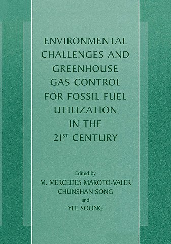 Environmental Challenges and Greenhouse Gas Control for Fossil Fuel Utilization in the 21st Century