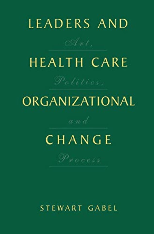 Leaders and Health Care Organizational Change
