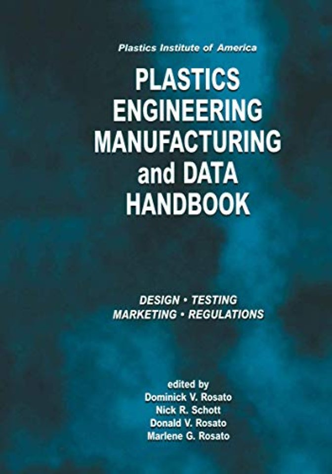 Plastics Institute of America Plastics Engineering, Manufacturing & Data Handbook