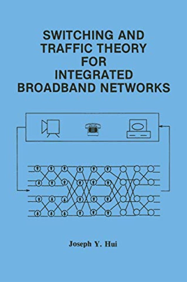 Switching and Traffic Theory for Integrated Broadband Networks