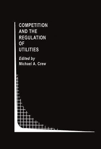 Competition and the Regulation of Utilities