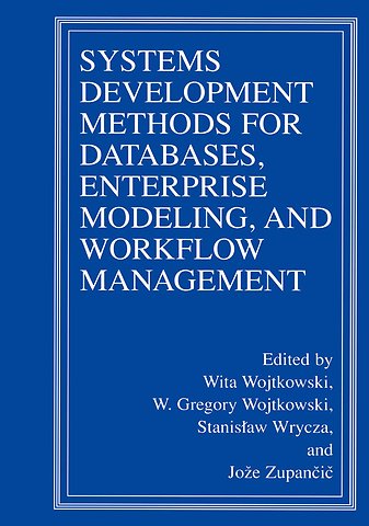 Systems Development Methods for Databases, Enterprise Modeling, and Workflow Management