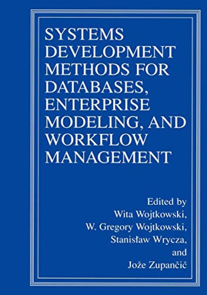 Systems Development Methods for Databases, Enterprise Modeling, and Workflow Management