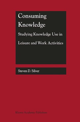 Consuming Knowledge: Studying Knowledge Use in Leisure and Work Activities