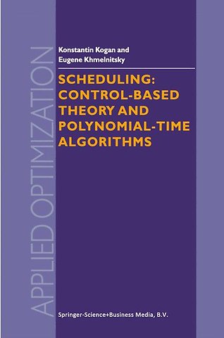 Scheduling: Control-Based Theory and Polynomial-Time Algorithms