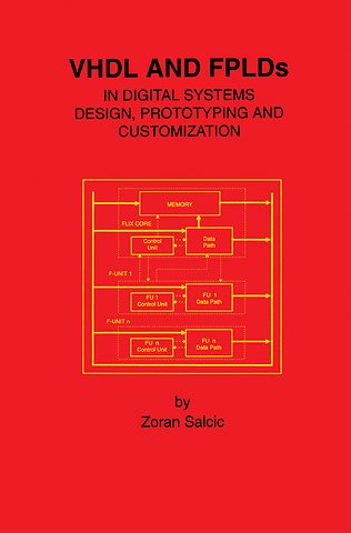 VHDL and FPLDs in Digital Systems Design, Prototyping and Customization