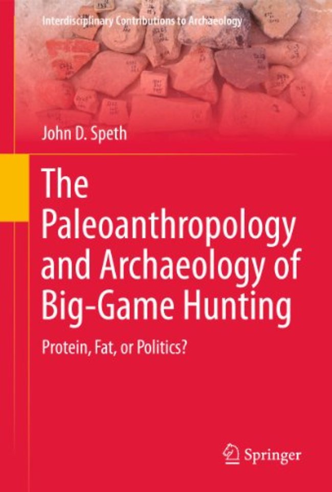 The Paleoanthropology and Archaeology of Big-Game Hunting