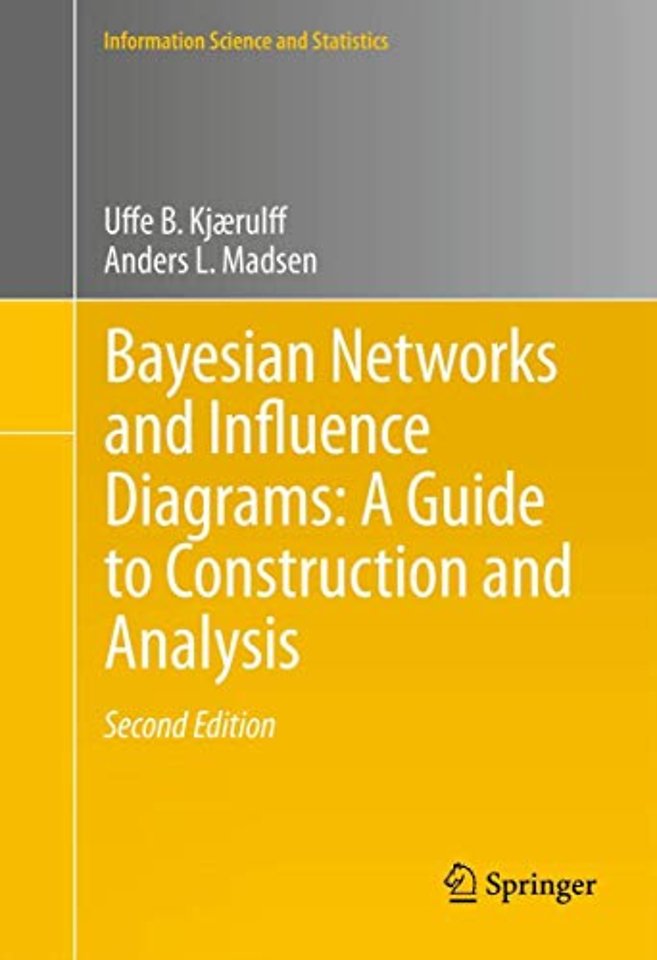Bayesian Networks and Influence Diagrams: A Guide to Construction and Analysis