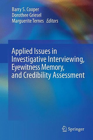 Applied Issues in Investigative Interviewing, Eyewitness Memory, and Credibility Assessment