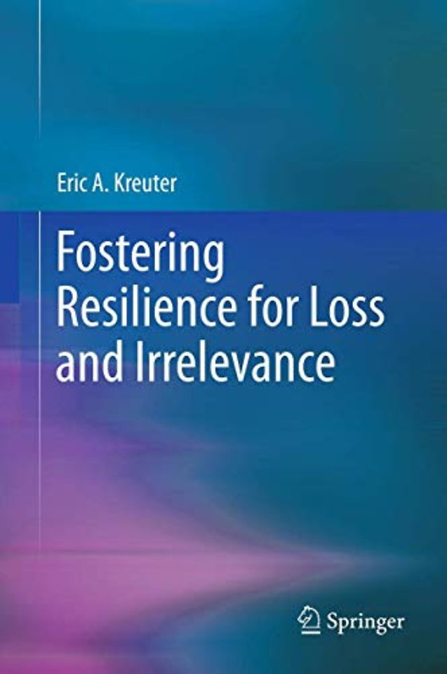 Fostering Resilience for Loss and Irrelevance
