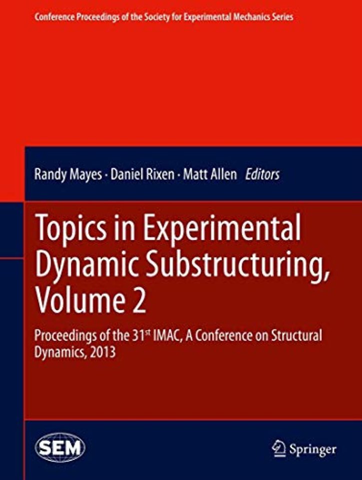 Topics in Experimental Dynamic Substructuring, Volume 2