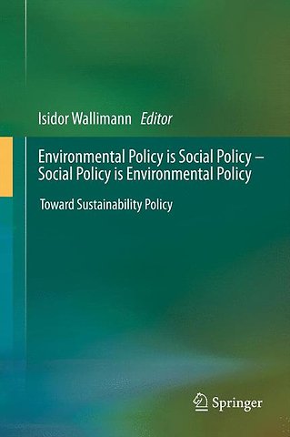 Environmental Policy is Social Policy – Social Policy is Environmental Policy