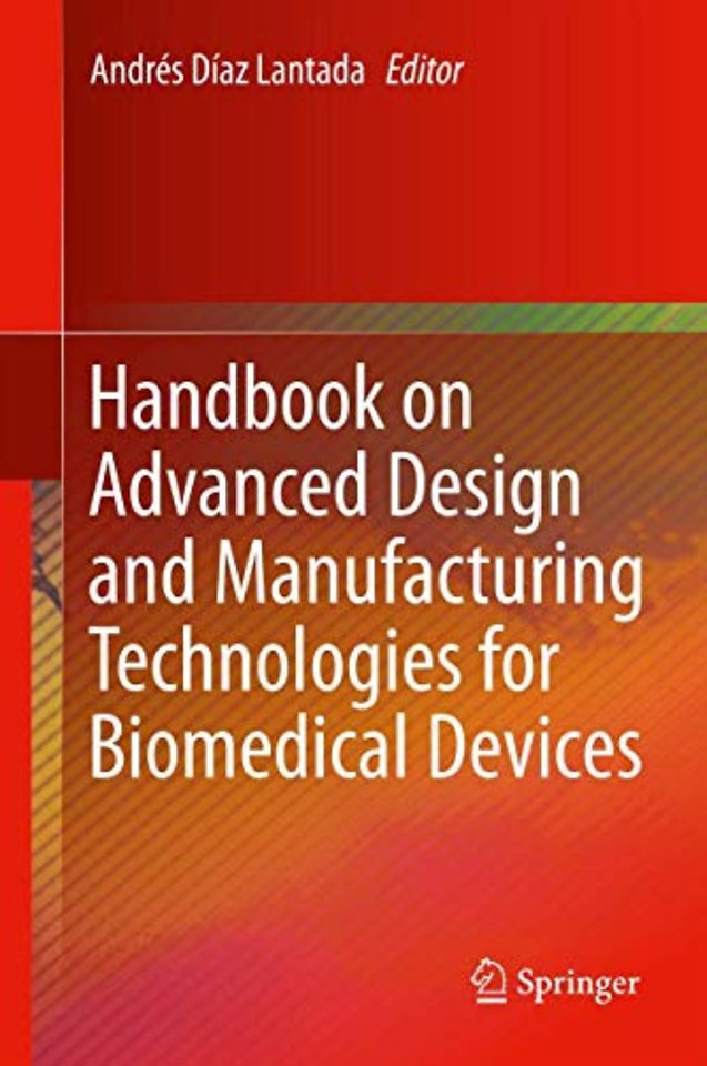 Handbook on Advanced Design and Manufacturing Technologies for Biomedical Devices
