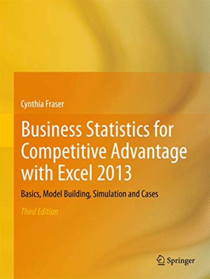 Business Statistics for Competitive Advantage with Excel 2013