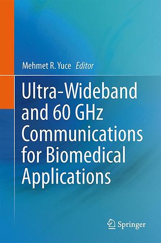 Ultra-Wideband and 60 GHz Communications for Biomedical Applications