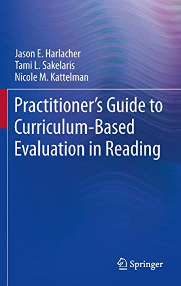 Practitioner’s Guide to Curriculum-Based Evaluation in Reading