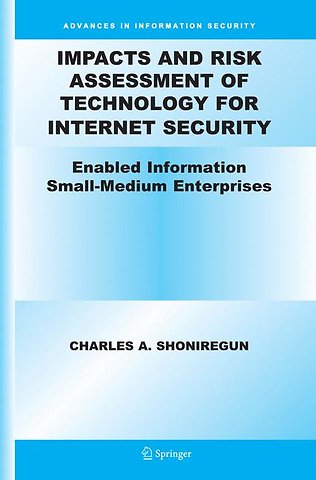 Impacts and Risk Assessment of Technology for Internet Security