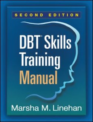 DBT Skills Training Manual, Second Edition, Available separately: DBT Skills Training Handouts and Worksheets