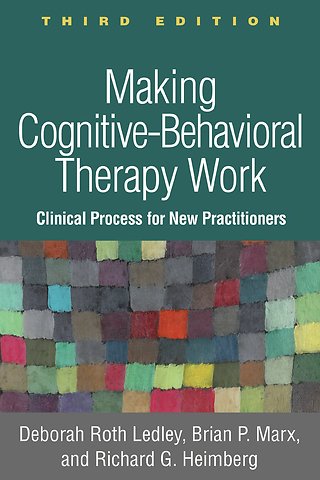 Making Cognitive-Behavioral Therapy Work, Third Edition