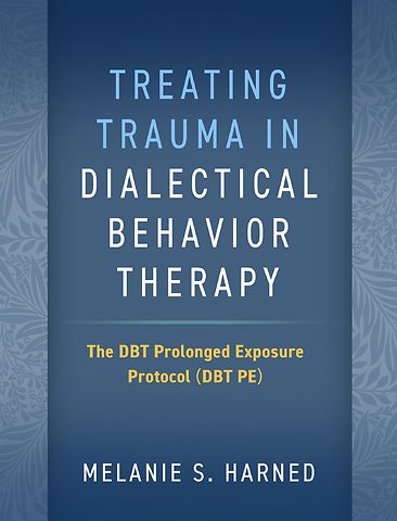 Treating Trauma in Dialectical Behavior Therapy