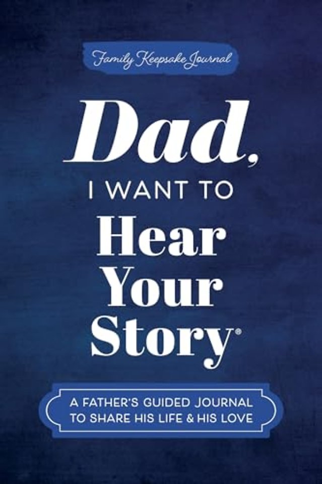 Dad, I Want to Hear Your Story