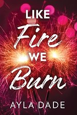Like Fire We Burn