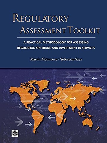 Regulatory Assessment Toolkit – A Practical Methodology to Assess Services Trade and Investment Regulations