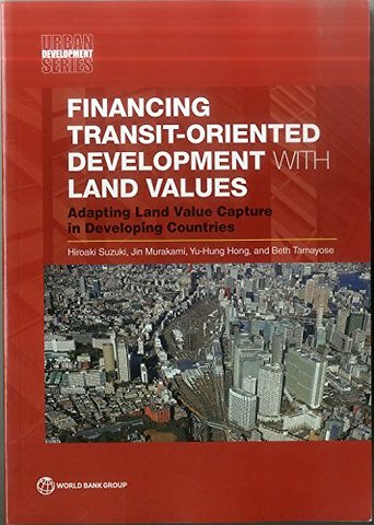Financing Transit–Oriented Development with Land – Adapting Land Value Capture in Developing Countries