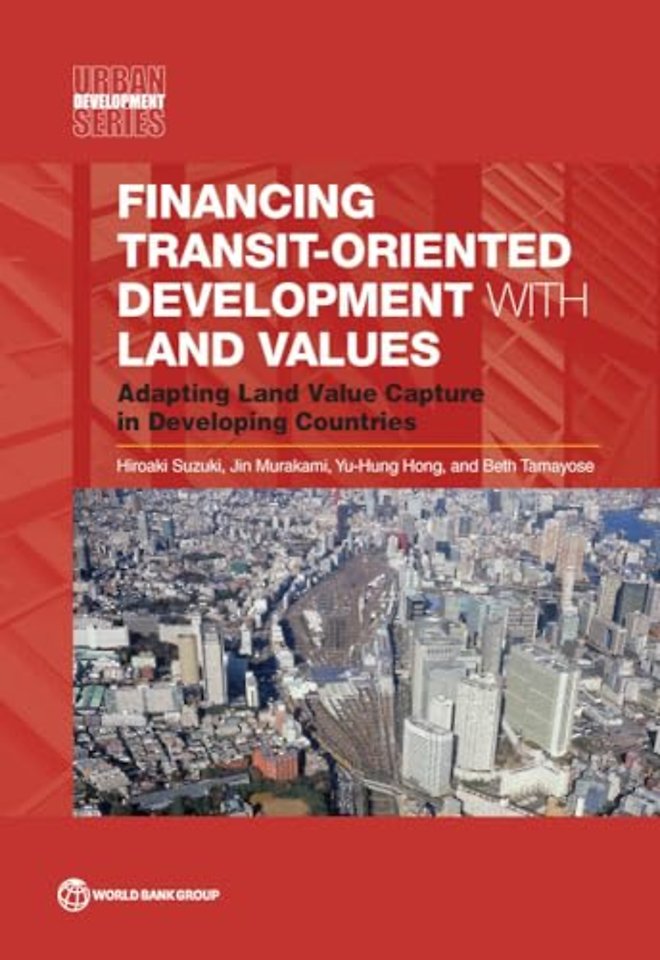 Financing Transit–Oriented Development with Land – Adapting Land Value Capture in Developing Countries