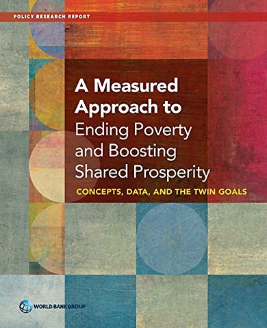 A Measured Approach to Ending Poverty and Boosti – Concepts, Data, and the Twin Goals