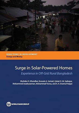 Surge in Solar–Powered Homes – Experience in Off–Grid Bangladesh