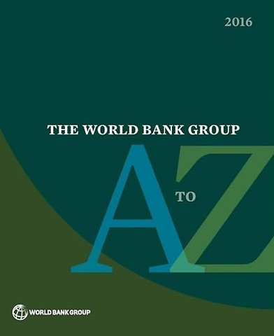 The World Bank Group a to Z 2016