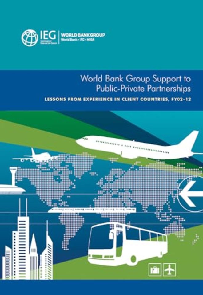World Bank Group Support to Public–Private Partn – Lessons from Experience in Client Countries, FY02–12