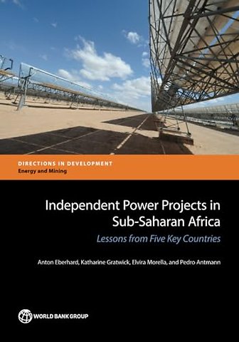 Independent Power Projects in Sub–Saharan Africa – Lessons from Five Key Countries