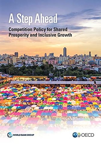 A Step Ahead – Competition Policy for Shared Prosperity and Inclusive Growth