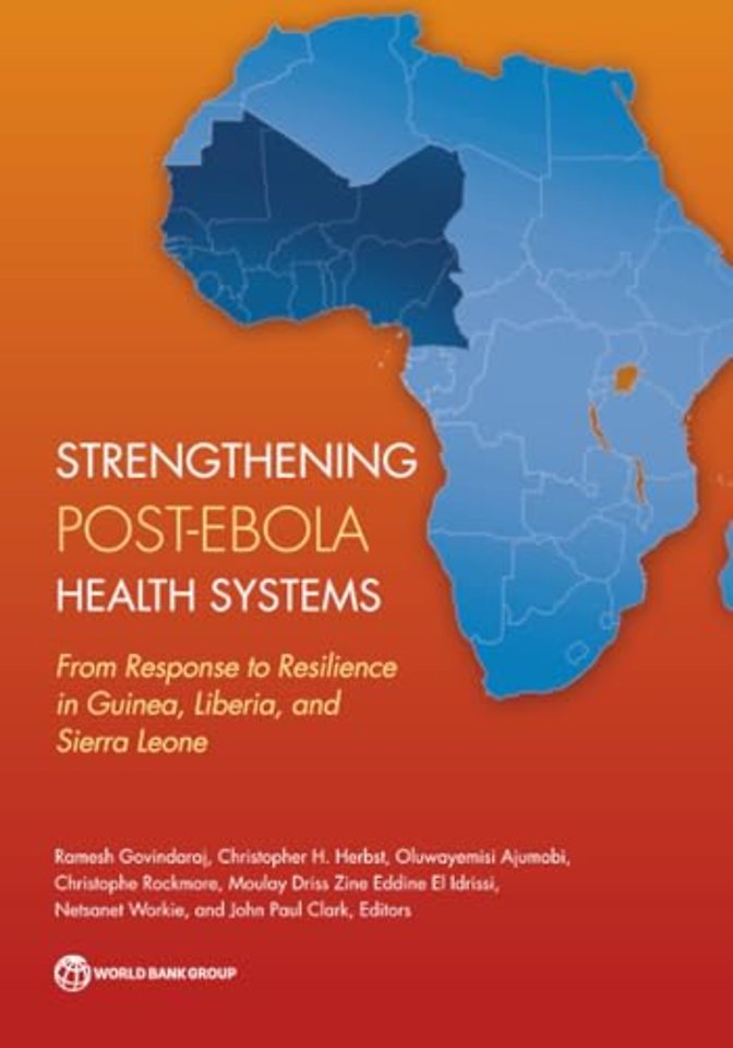 Strengthening Post–Ebola Health Systems – From Response to Resilience in Guinea, Liberia, and Sierra Leone