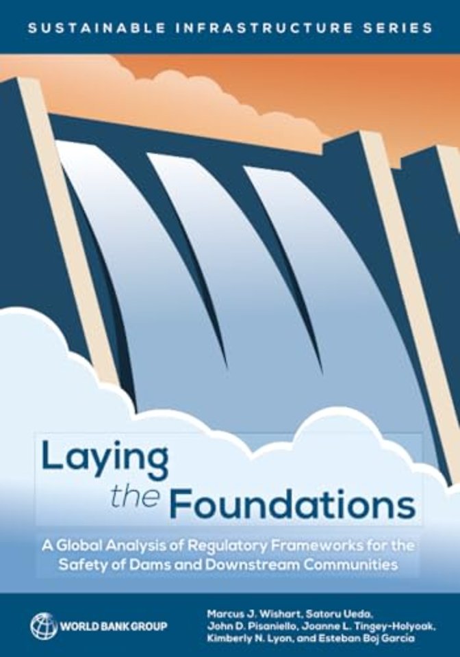 Laying the Foundations – A Global Analysis of Regulatory Frameworks for the Safety of Dams and Downstream Communities