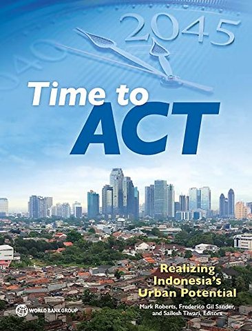 Time to ACT – Realizing Indonesia`s Urban Potential