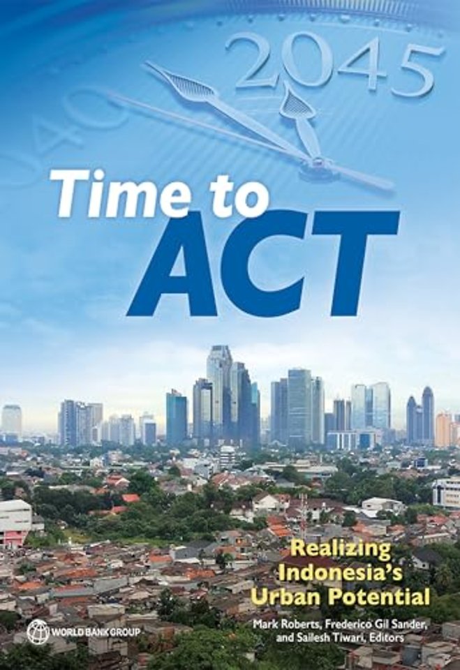 Time to ACT – Realizing Indonesia`s Urban Potential