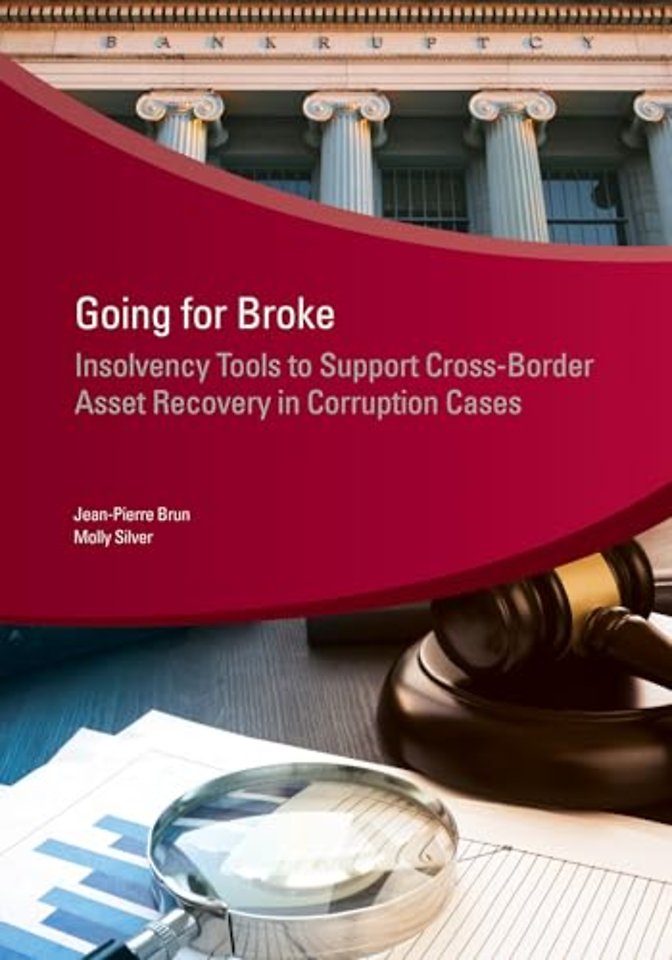 Going for Broke – Insolvency Tools to Support Cross–Border Asset Recovery in Corruption
