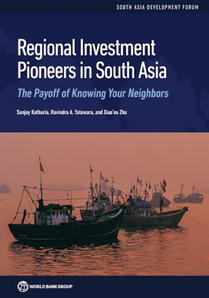 Regional Investment Pioneers in South Asia – The Payoff of Knowing Your Neighbors