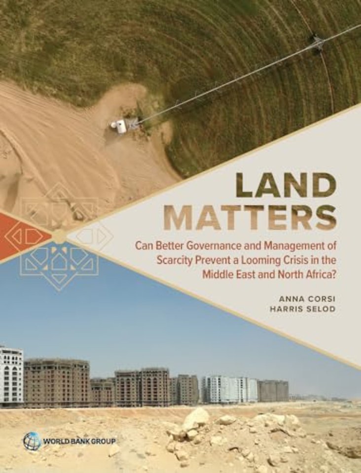 Land Matters – Can Better Governance and Management of Scarcity Prevent a Looming Crisis in the Middle East and North Africa?