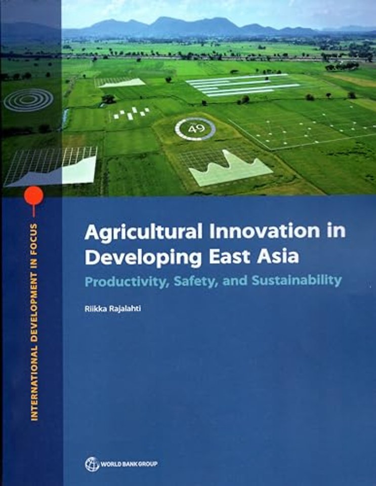 Agricultural Innovation in Developing East Asia – Productivity, Safety, and Sustainability